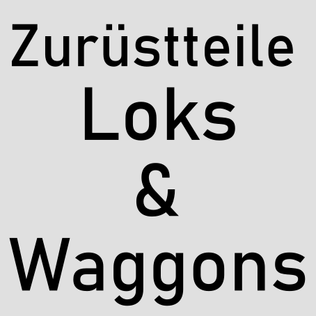 Zurüstteile Loks & Waggons